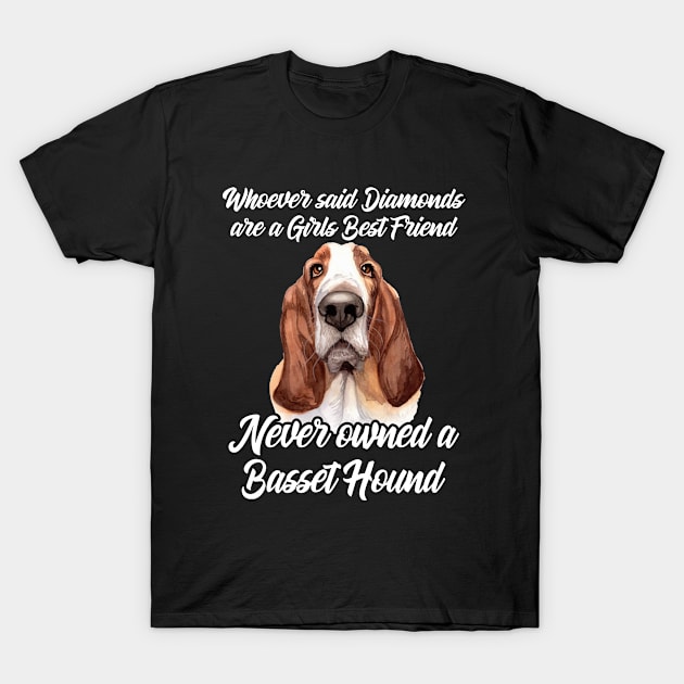 Basset Hound - Whoever Said Diamonds Are A Girls Best Friend T-Shirt by Kudostees